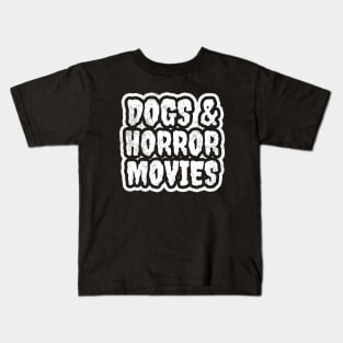 Dogs & Horror Movies Kids T-Shirt